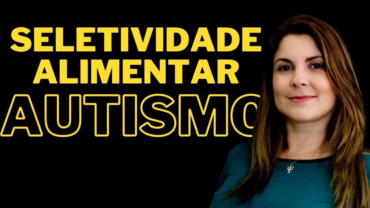 Seletividade alimentar no autismo - Profª Drª Cíntia Perez Duarte