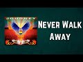 Journey - Never Walk Away (Lyrics)