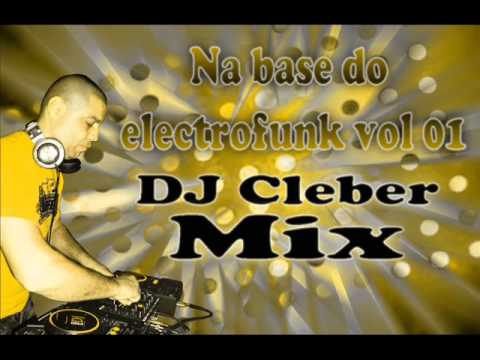 (Música 01) DJ Cleber Mix. Na base do electrofunk vol 01.2011 .