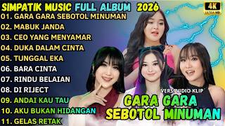 Download lagu GARA GARA SEBOTOL MINUMAN - MABUK JANDA - CEO YANG MENYAMAR || SIMPATIK MUSIC FULL ALBUM mp3