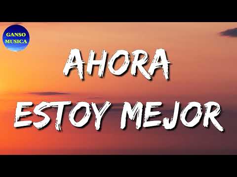🎵 Lefty SM x Carin Leon - Ahora Estoy Mejor (Letra\Lyrics)