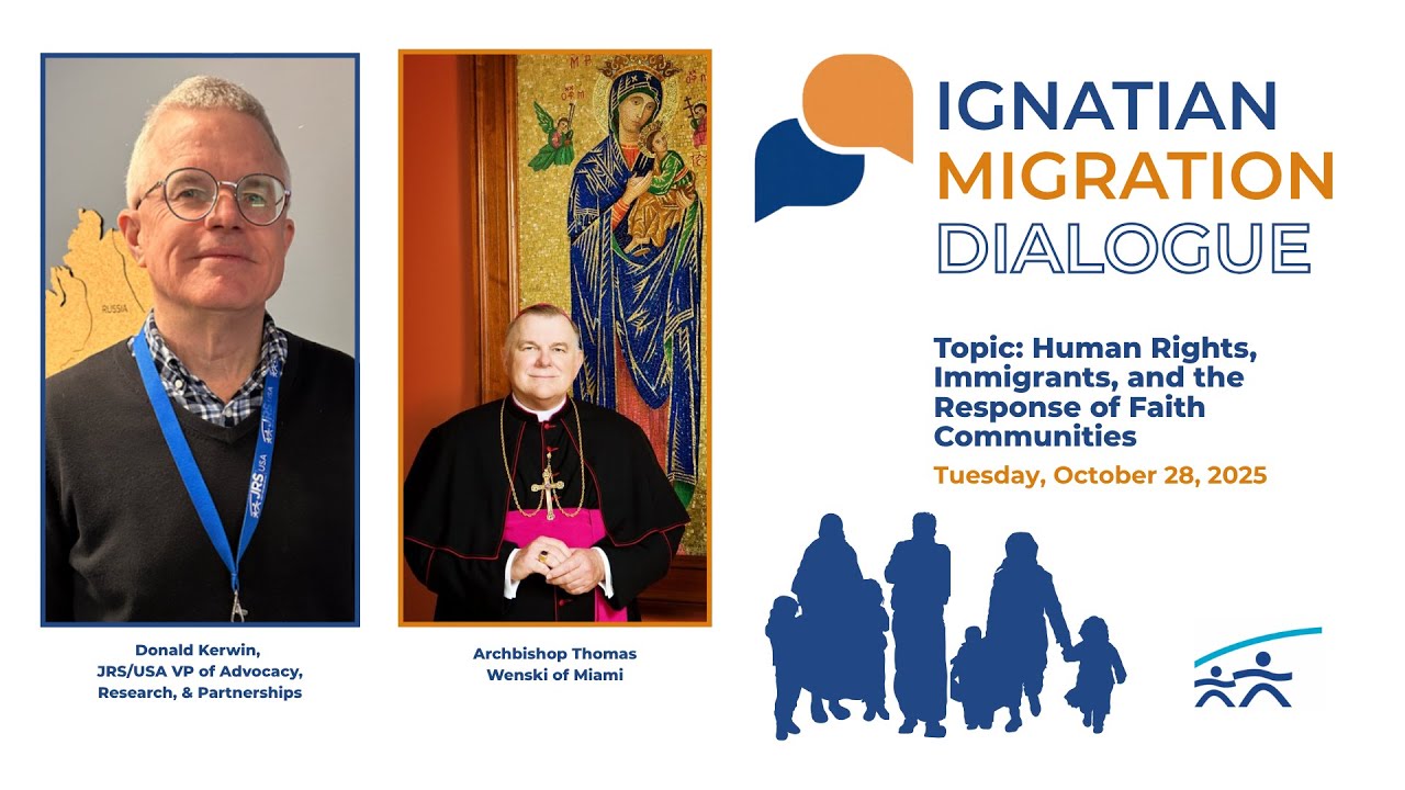 Ignatian Migration Dialogue | Human Dignity, Immigration, & the Response of Faith Comunities