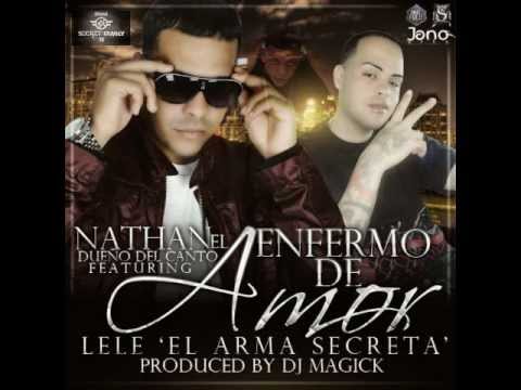 Nathan Ft Lele "El Arma Secreta" - Enfermo De Amor (Lele4Ever)
