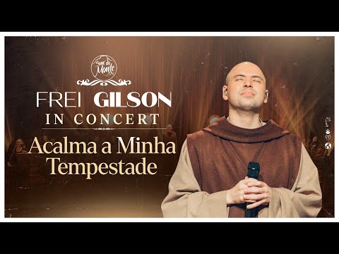 Acalma a minha tempestade | Frei Gilson In Concert