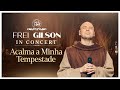 Acalma A Minha Tempestade Frei Gilson In Concert