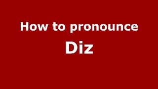 How to pronounce Diz