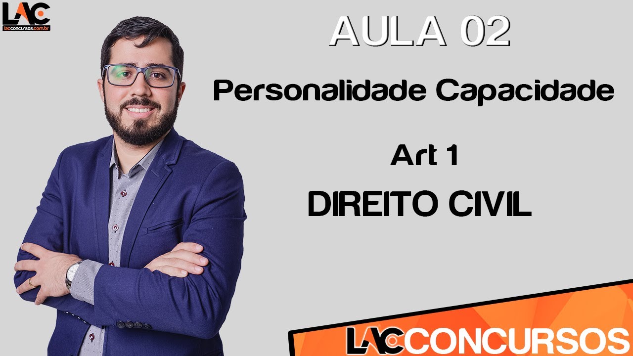 Aula 02 - Direito Civil - Personalidade Capacidade - Art 1