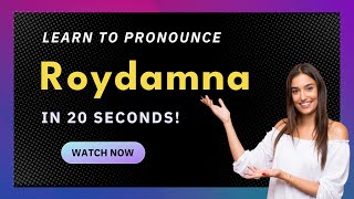How to pronounce Roydamna