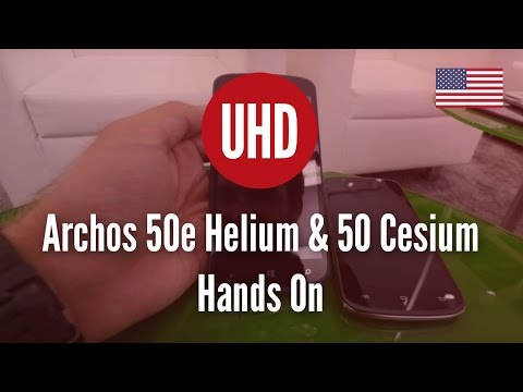 Archos 50e Helium & 50 Cesium Hands On [4K UHD]