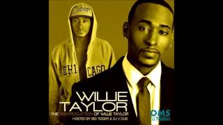 Willie Taylor -  Ft. Dondria  Not Mine  [Highest]