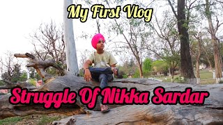 MY FIRST VLOG | STRUGGLE OF NIKKA SARDAR | SUKHMAN BALA