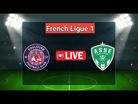 Toulouse FC vs AS Saint-Étienne Match Live | French Ligue 1 Live