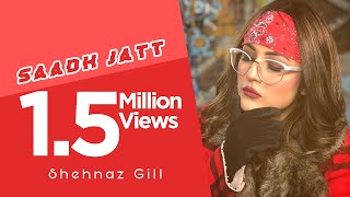 Saadh Jatt | Satkar Sandhu Ft. Shehnaz Kaur Gill | New Punjabi Song 2018 | Latest Punjabi Songs 2018