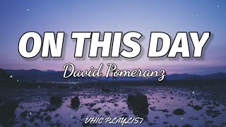 David Pomeranz - On This Day (Lyrics)🎶