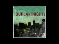 our last night - blankets of bullets 