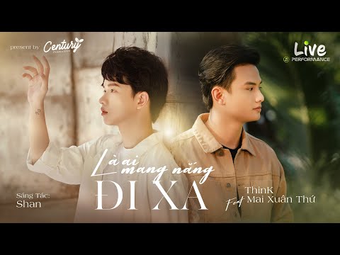 LÀ AI MANG NẮNG ĐI XA | ThịnK - Mai Xuân Thứ (Live Performance)