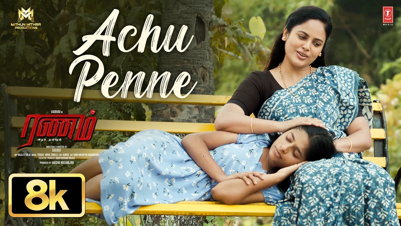 Achu Penne 8K Video | Ranam Aram Thavarel | Vaibhav | Nandita | Vivek | Arrol Corelli | Shreya G