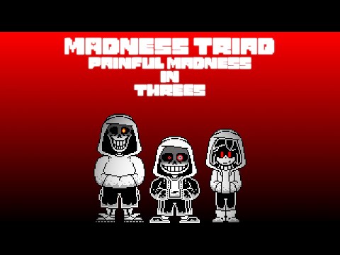[Madness Triad] Painful Madness in Threes
