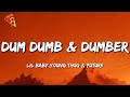 Lil Baby Feat Young Thug Future Dum Dumb Dumber Lyrics