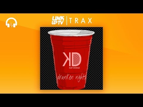 Kay Doggz - Drunken Nights | Link Up TV TRAX