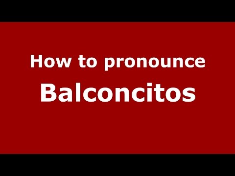 How to pronounce Balconcitos