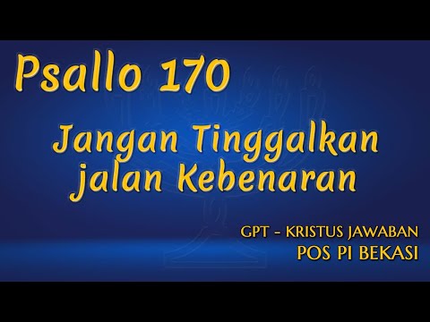 Psallo 170 Jangan Tinggalkan Jalan Kebenaran : Pujian Ibadah Pos PI Bekasi - GPT Kristus Jawaban