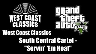 GTA V (GTA 5) - West Coast Classics | South Central Cartel - "Servin' 'Em Heat"