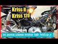 MODENAS KRISS II 120 Punca Utama Motor Tak Hidup ️