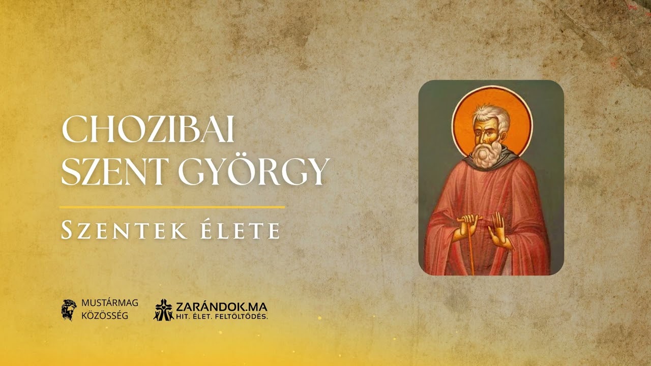 Chozibai Szent György: A vendégszeretet kemencéjében edzett, rejtőző remete – Szentek élete