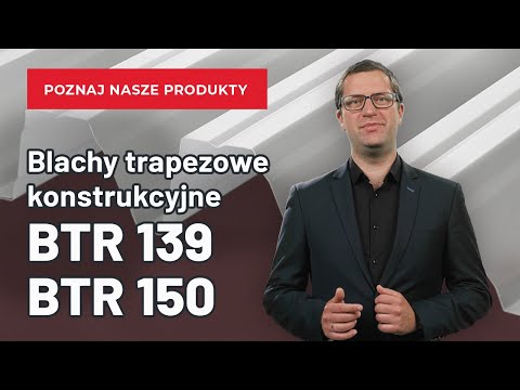 Nowe blachy trapezowe konstrukcyjne - trapez BTR139 i BTR150