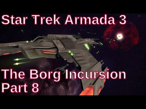 Star Trek Armada 3 The Borg Incursion Part 8