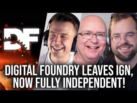 DF Direct Special: Digital Foundry Leaves IGN, Now Fully Independent - So What Happens Next?