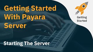 Getting Started With Payara Server 5 - Starting Payara Server