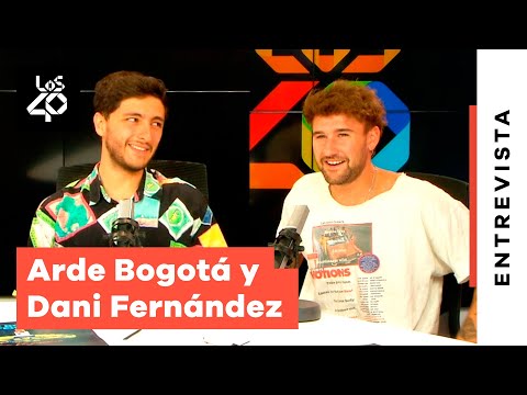 Dani Fernández y Arde Bogotá: todo lo que tienen en común + amistad + decepciones | LOS40