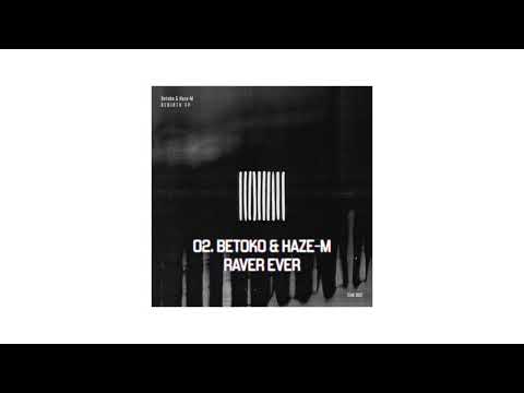 Betoko, Haze-M - Raver Ever (Original Mix)