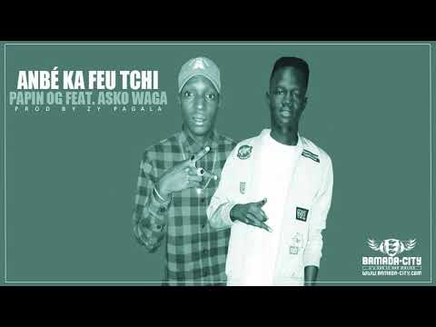 PAPIN OG Feat. ASKO WAGA - ANBÉ KA FEU TCHI