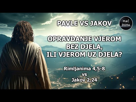 Pavle vs Jakov: Opravdanje vjerom bez djela ili vjerom uz djela?║ Rimljanima 4,5-8 vs Jakov 2,24