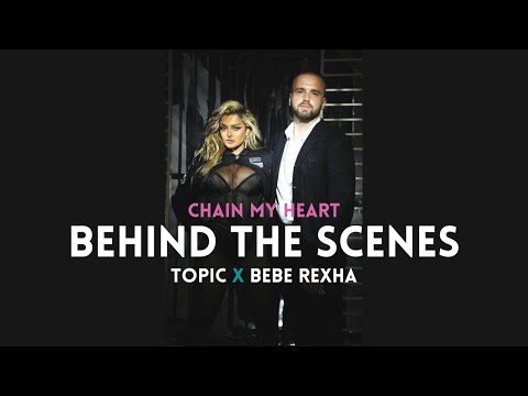 Topic x Bebe Rexha - Chain My Heart (Behind The Scenes)