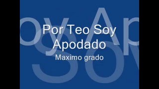Por Teo Soy Apodado maximo grado