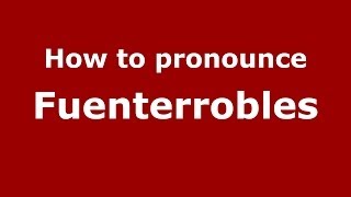 How to pronounce Fuenterrobles