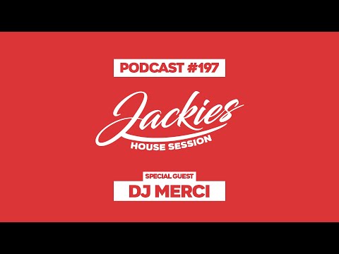 Dj Merci - Jackies Music House Session Podcast #197