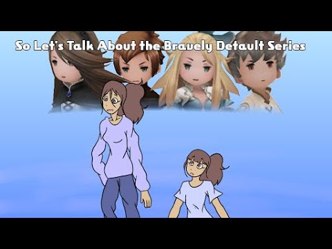 So Let's Talk About the Bravely Default Series