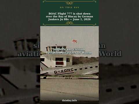 BOAC Flight 777 is shot down over the Bay of Biscay ...