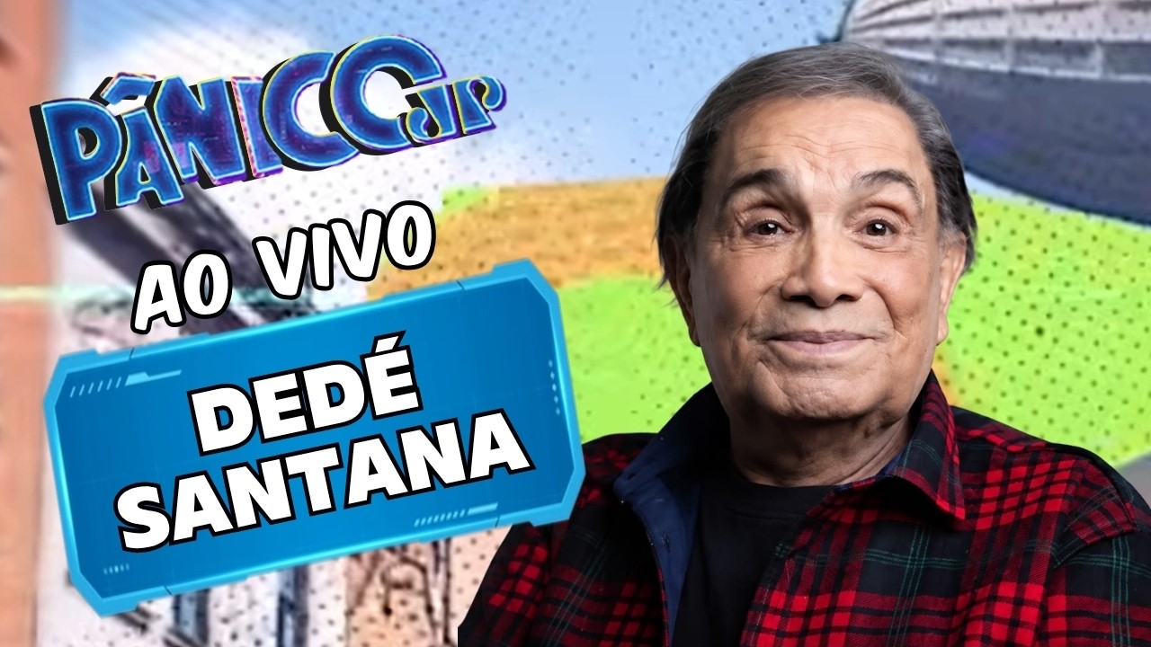 DEDÉ SANTANA AO VIVO | PÂNICO - 14/08/26