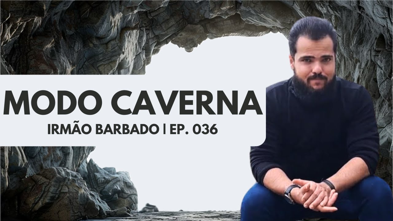 NINGUÉM TE CONTA ISSO SOBRE O MODO CAVERNA - Irmão Barbado - Ep. 036