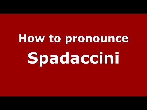 How to pronounce Spadaccini (Italian/Italy) - PronounceNames.com