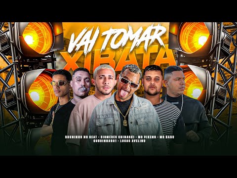 VAI TOMAR XIBATA - MC Pikeno, Diomedes Chinaski, Guguinha 081, Lucas Avelino & MC Babu
