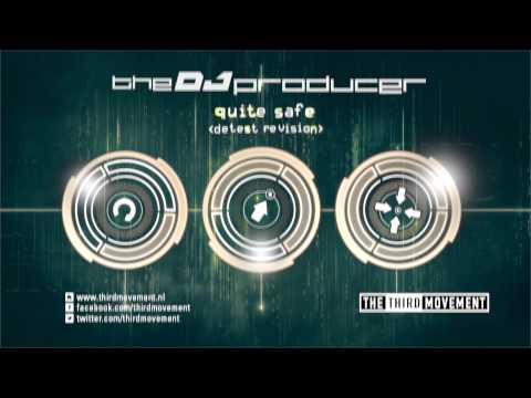 The DJ Producer - Quite Safe (Detest Revision)