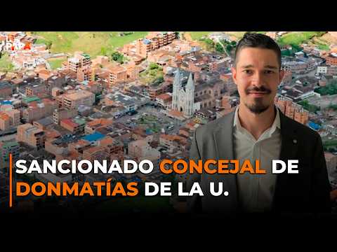 Sancionado concejal de Donmatías de la U.