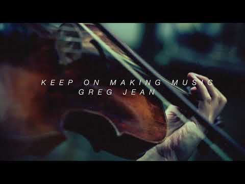 Keep on Making Music By Greg Jean
